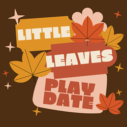 Presentational Little Leaves Play Date: October 7 visual