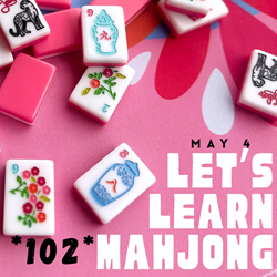 Presentational Let's Learn Mahjong 102*: May 4 visual