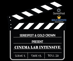 Presentational SeriesFest x Gold Crown: Cinema Lab Intensive (Lakewood Clubhouse) visual