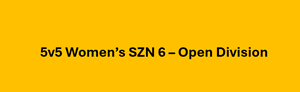 Presentational 5v5 Women's SZN 6 - Open visual